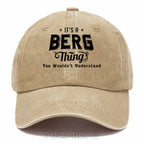 Custom "It's A Berg Thing" Washed Baseball Cap