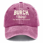 "It's A Burch Thing" Washed Baseball Cap