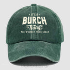"It's A Burch Thing" Washed Baseball Cap