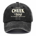 Personalized "It's A Cheek Thing" Washed Baseball Cap