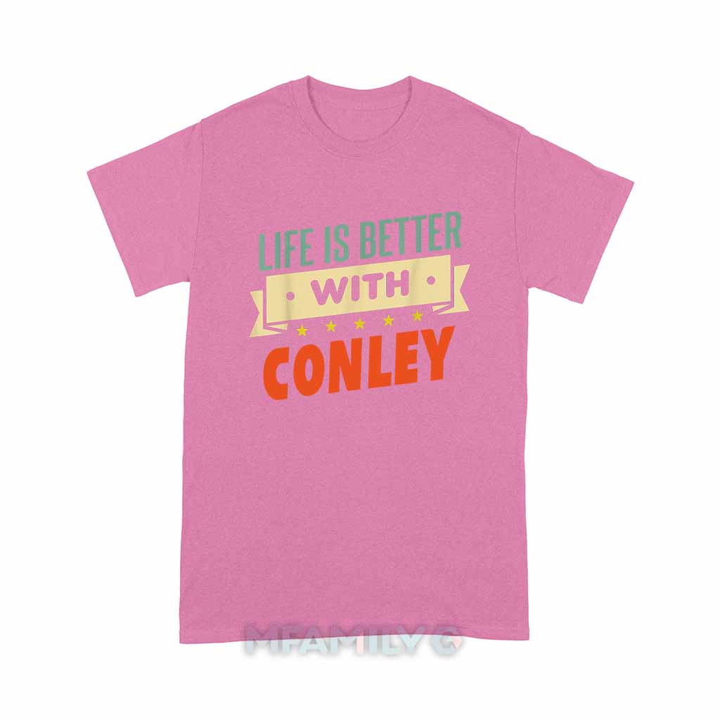 Personalized "Life Is Better With Conley" Unisex T-Shirt