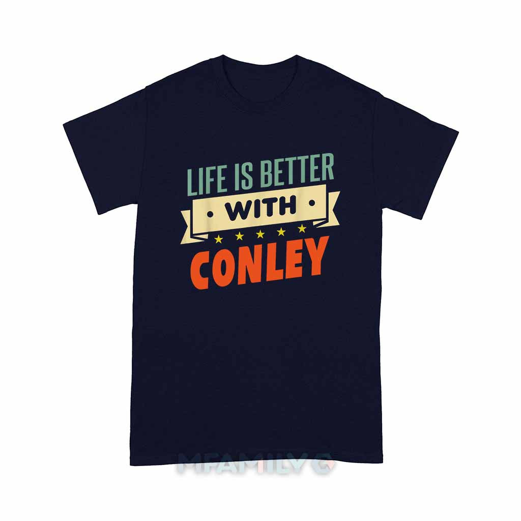 Personalized "Life Is Better With Conley" Unisex T-Shirt