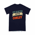 Personalized "Life Is Better With Conley" Unisex T-Shirt
