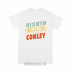 Personalized "Life Is Better With Conley" Unisex T-Shirt