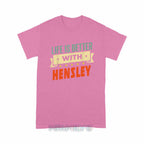 Personalized "Life Is Better With Hensley" Unisex T-Shirt