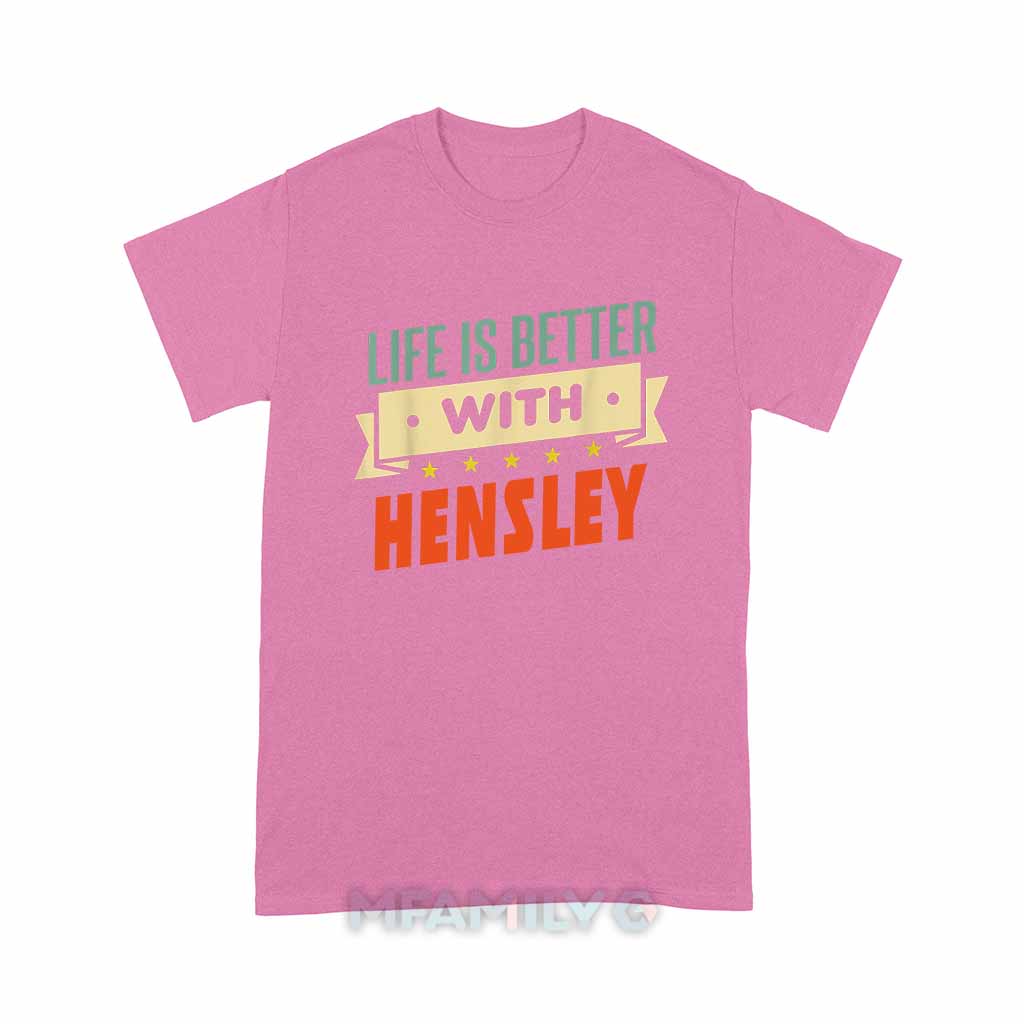 Personalized "Life Is Better With Hensley" Unisex T-Shirt