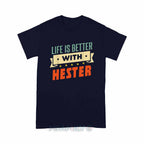 Personalized "Life Is Better With Hester" Unisex T-Shirt