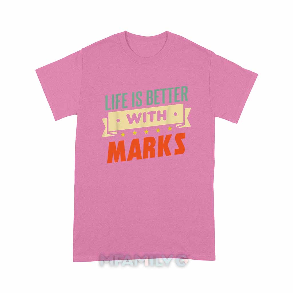 "Life Is Better With Marks" Personalized Unisex T-Shirt