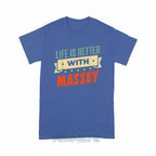 Personalized "Life Is Better With Massey" Unisex T-Shirt