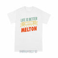 Personalized "Life Is Better With Melton" Unisex T-Shirt