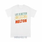 Personalized "Life Is Better With Melton" Unisex T-Shirt