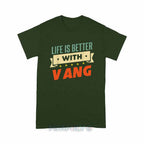 Personalized "Life Is Better With Vang" Unisex T-Shirt