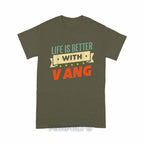 Personalized "Life Is Better With Vang" Unisex T-Shirt