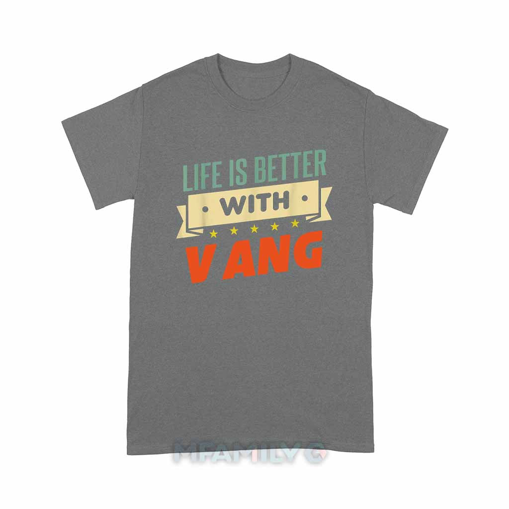 Personalized "Life Is Better With Vang" Unisex T-Shirt