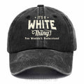 "It's A White Thing" Washed Baseball Cap