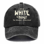 "It's A White Thing" Washed Baseball Cap