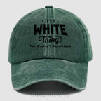 "It's A White Thing" Washed Baseball Cap