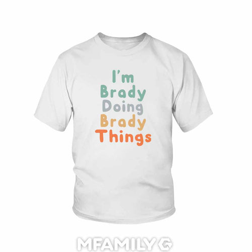 "I'm Doing Brady Things" Custom Youth T-Shirt
